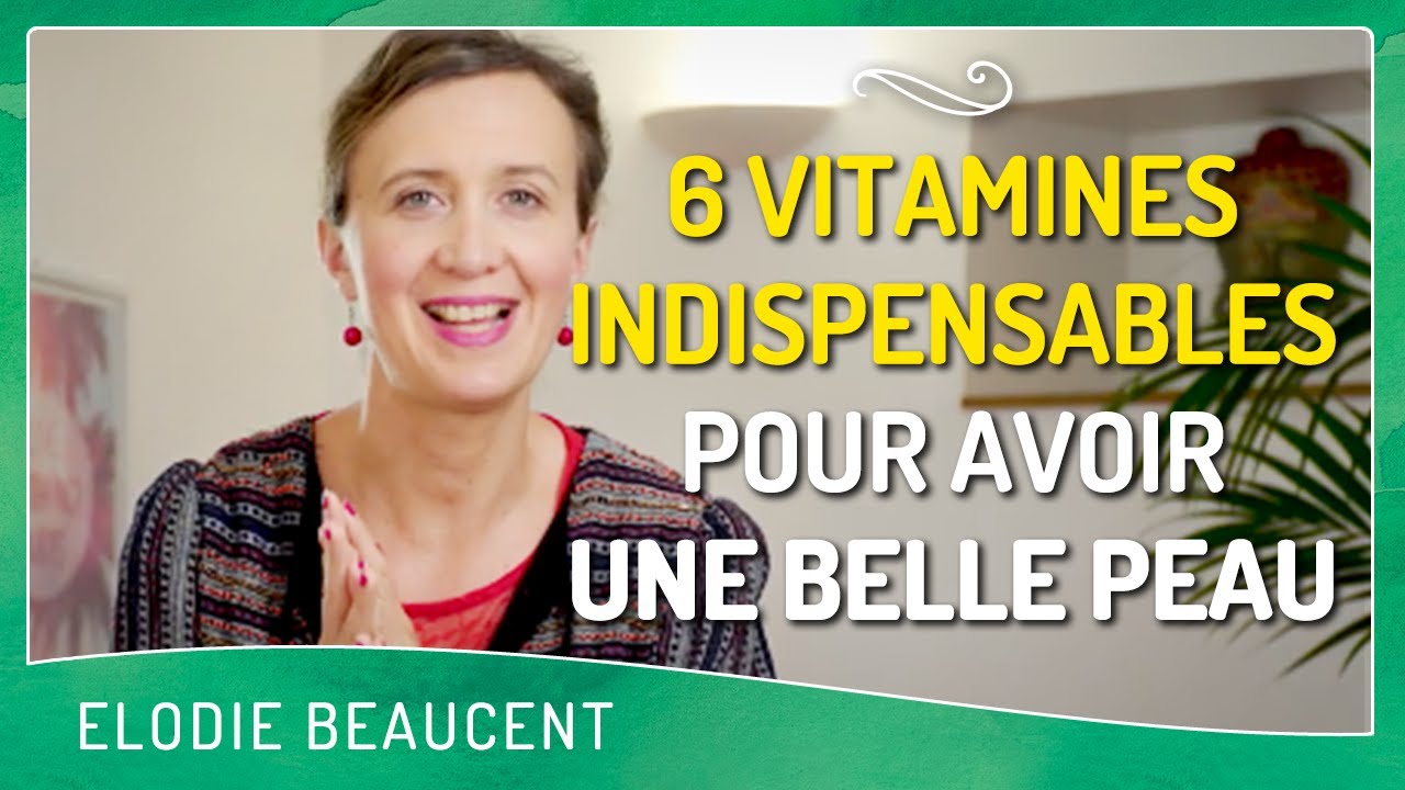 LES 6 VITAMINES INDISPENSABLES pour avoir une belle peau