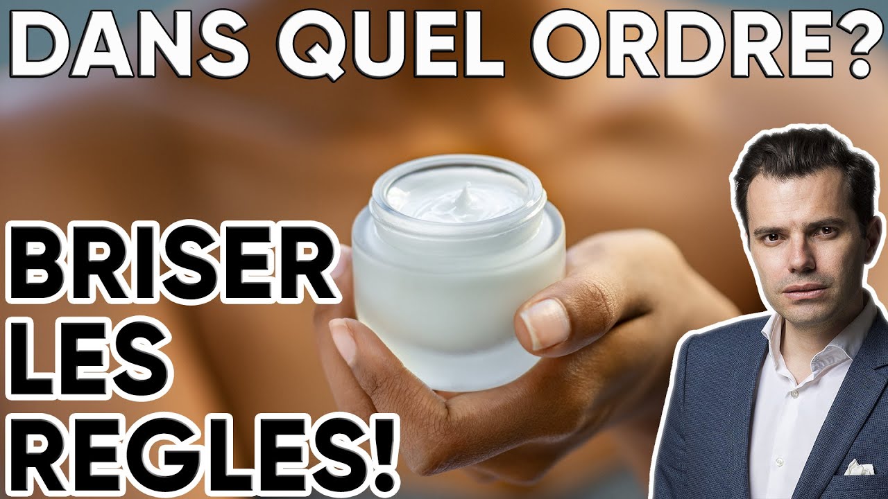 Appliquer les Soins dans le bon ordre! Layering