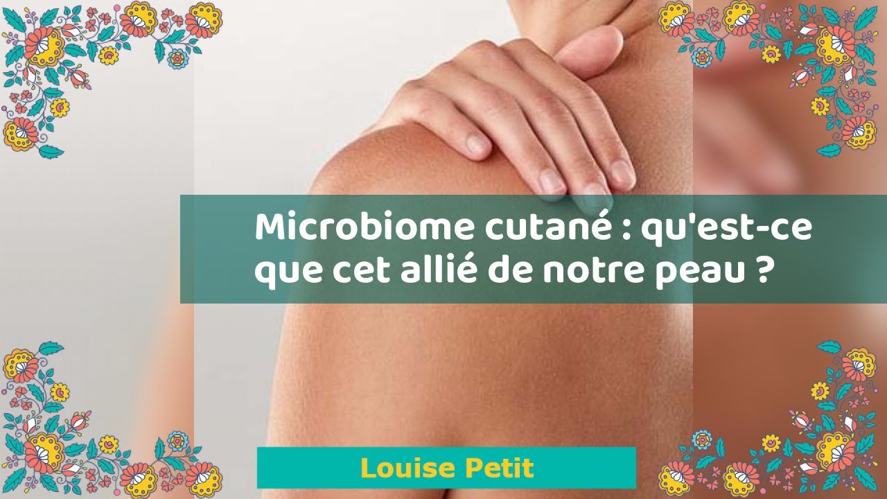 Microbiome cutané : qu'est-ce que cet allié de notre peau ?