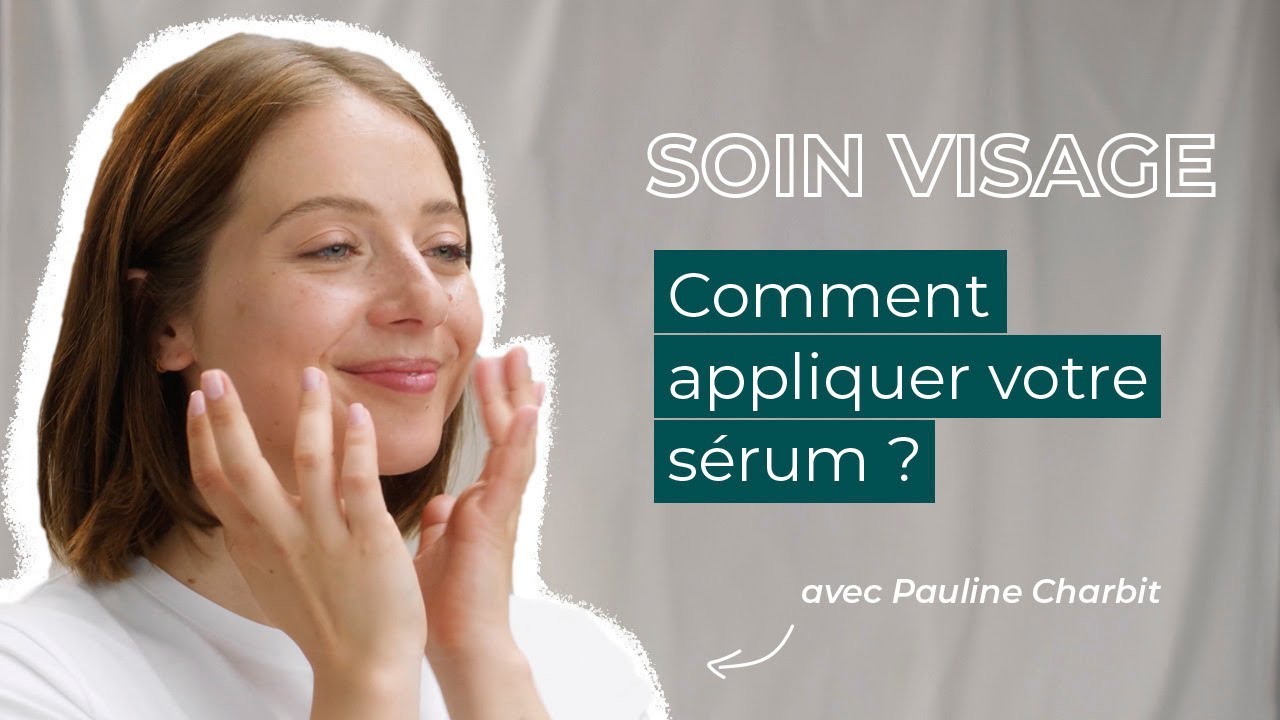 TUTO N°2 : Comment bien appliquer son sérum sur le visage ?