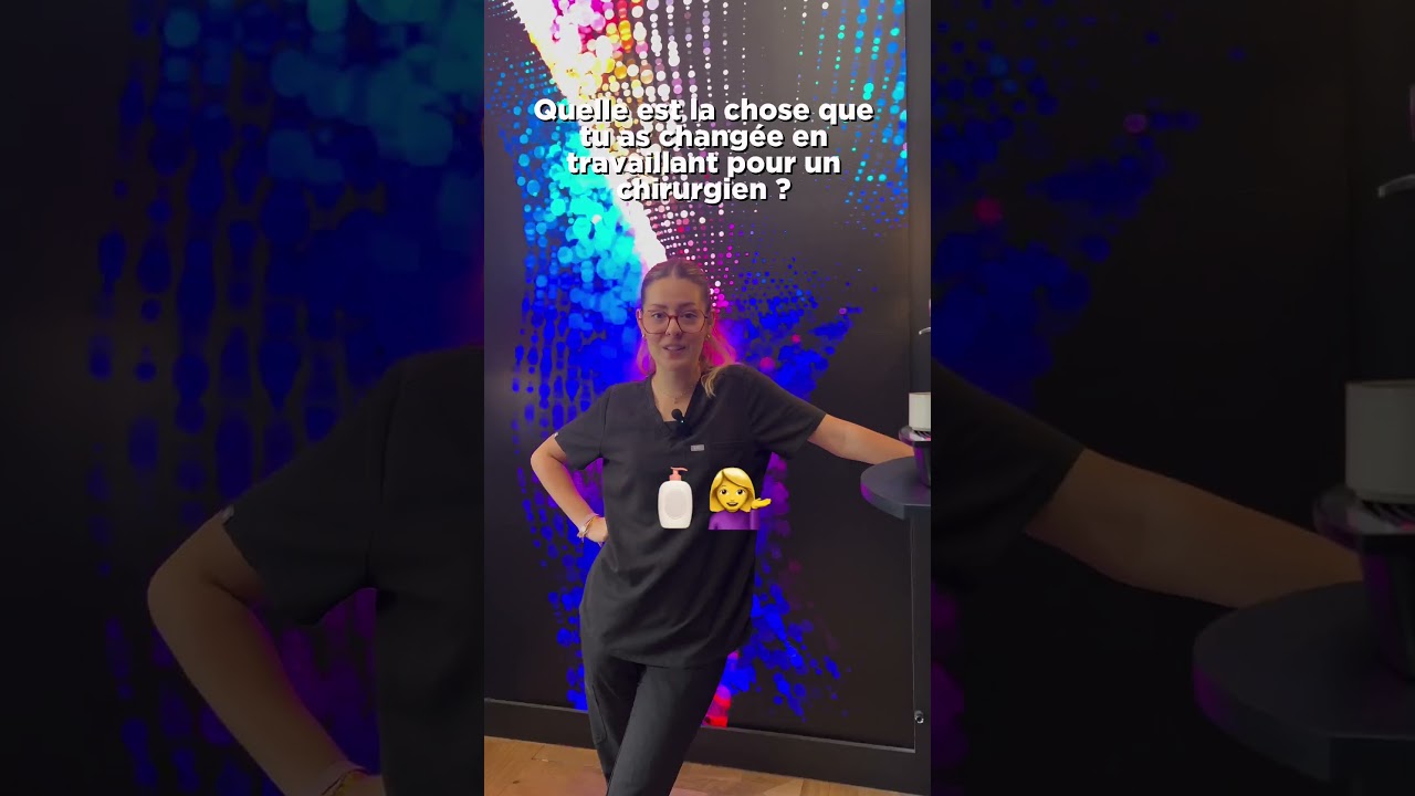 Ce que j'ai changé depuis que je travaille pour un chirurgien