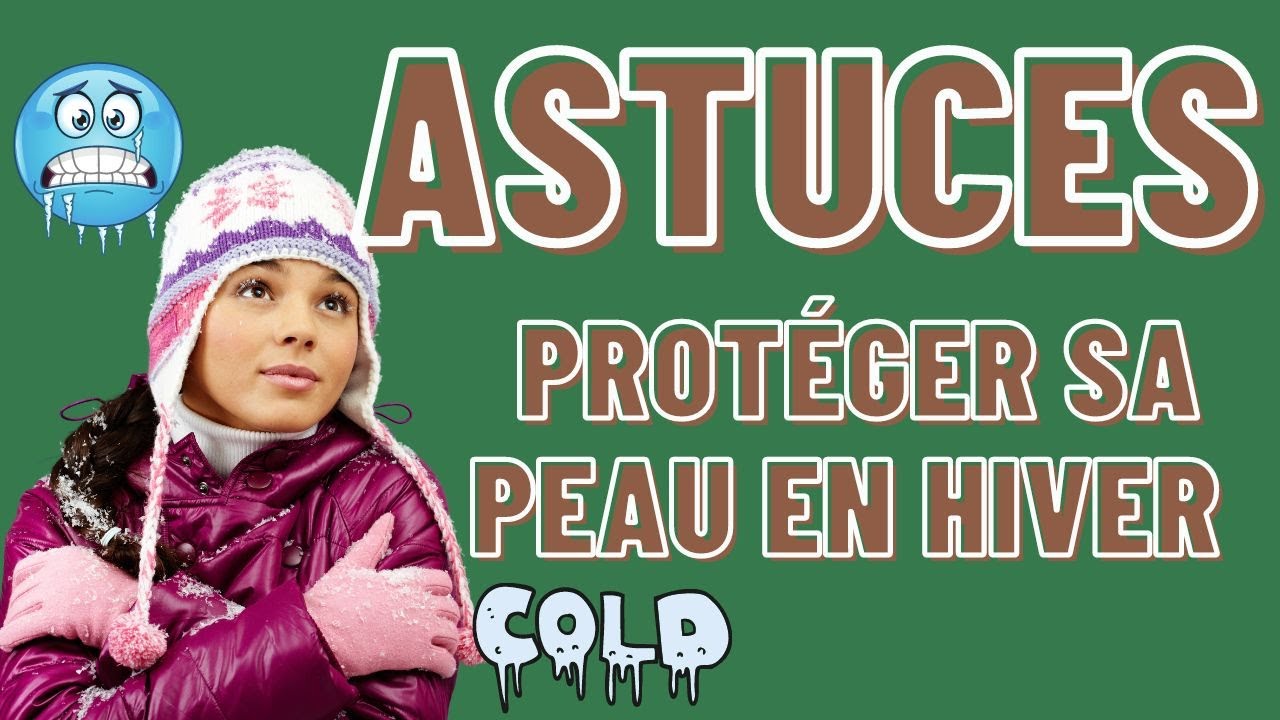 Comment protéger sa peau du froid?