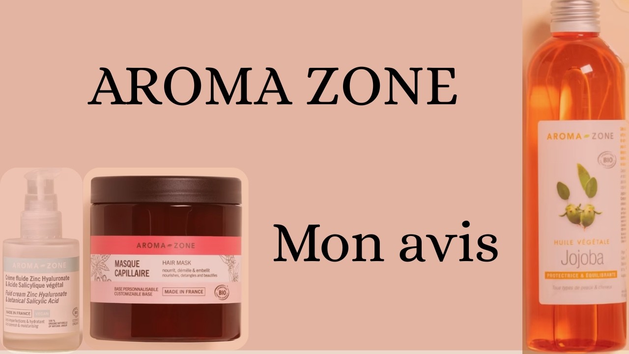 Mon avis sur les produits AROMA ZONE que j'ai testé !