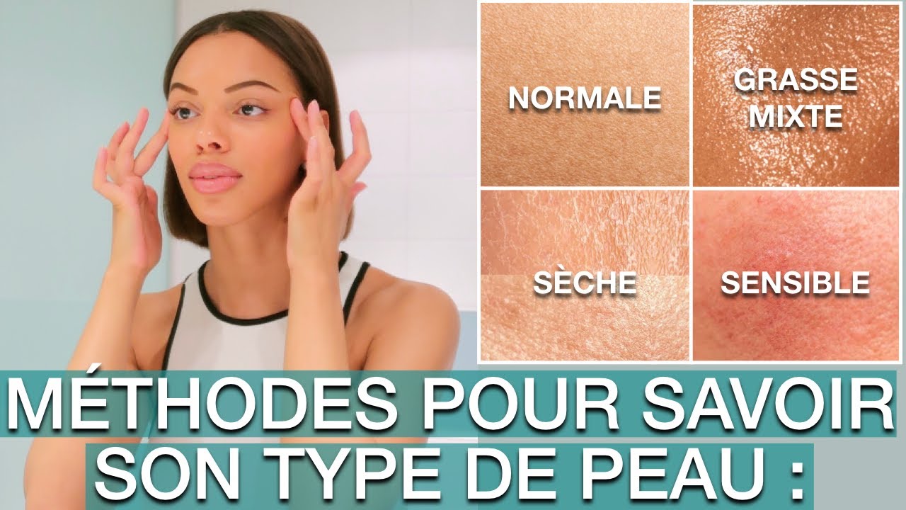Comment Connaître son Type de Peau ? | Normale, Grasse, Mixte, Sèche ou Sensible ?