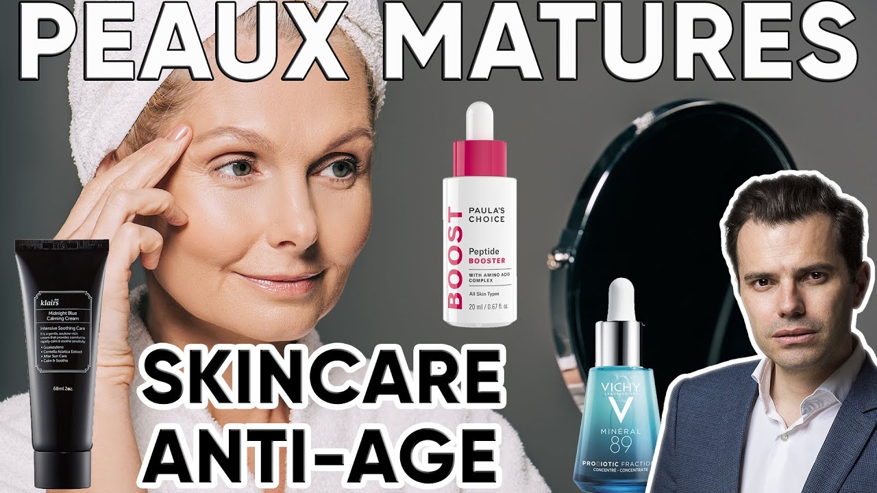 PEAUX MATURES: Conseils et routine de soin